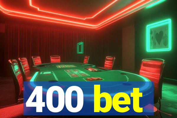 400 bet